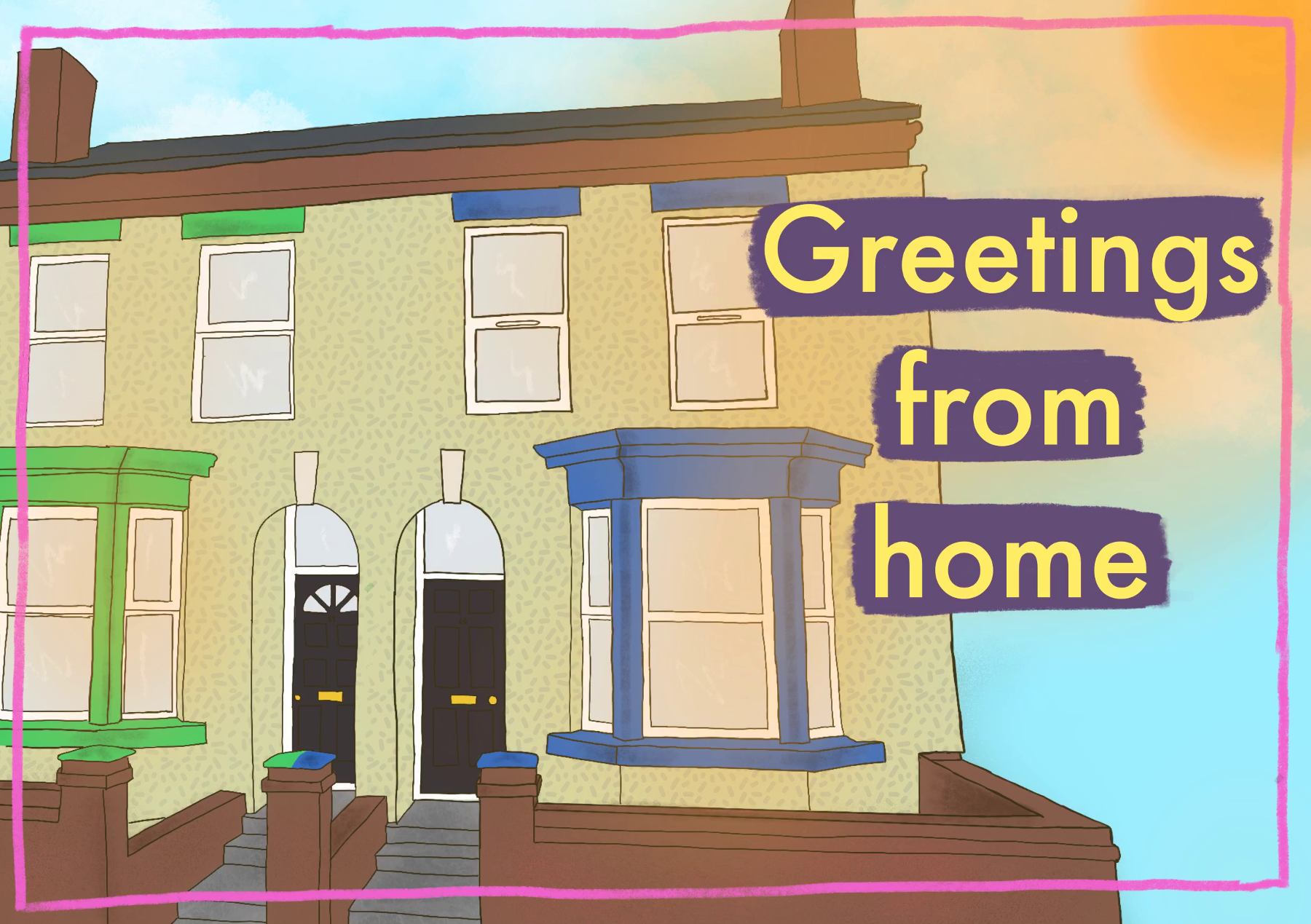 Postcard of a drawing of house in pale colours with the words Greetings from Home in yellow on a purple background. Included in the Postcards from home project, for the public to create a postcard remotely during the 2020 lockdown period.